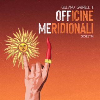 Giuliano Gabriele & Officine Meridionali - È Meridionale (Radio Date: 18-02-2022)