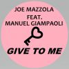 JOE MAZZOLA - Give To Me (feat. Manuel Giampaoli)