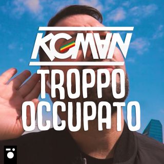 KG Man - Troppo Occupato (Radio Date: 07-06-2019)