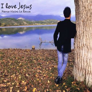 Marco Vicini La Rocca - I Love Jesus (Radio Date: 15-11-2019)