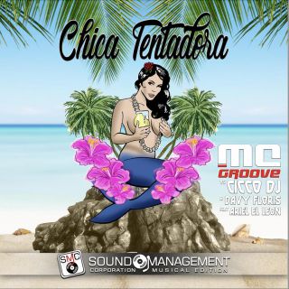 Mc Groove Vs Cicco Dj & Davy Floris - Chica Tentadora (feat. Ariel El Leon) (Radio Date: 21-10-2022)