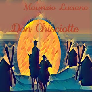 MAURIZIO LUCIANO - Don Chisciotte (Radio Date: 15-04-2024)
