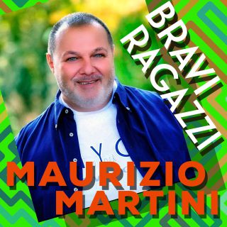 Maurizio Martini - Bravi ragazzi (Radio Date: 11-07-2022)
