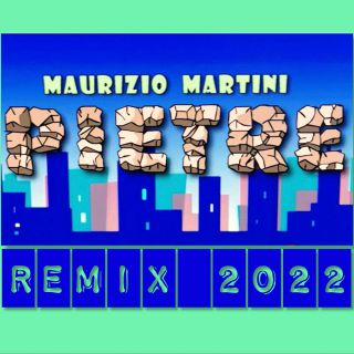 Maurizio Martini - Pietre Remix 2022 (Radio Date: 16-05-2022)