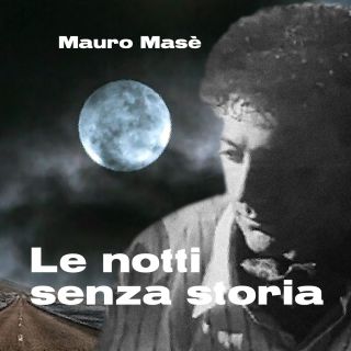Mauro Masè - Le notti senza storia (Radio Date: 10-02-2022)