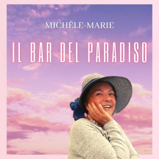 MICHÈLE MARIE - Il bar del paradiso (Radio Date: 17-07-2023)