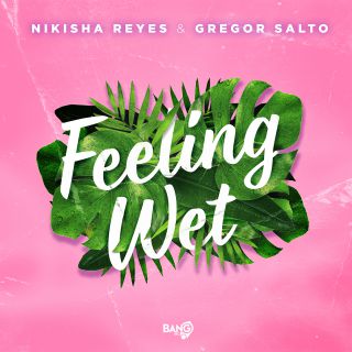 Nikisha Reyes & Gregor Salto - Feeling Wet (Radio Date: 30-08-2019)