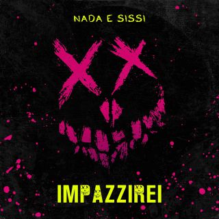 Nada E Sissi - Impazzirei (Radio Date: 31-05-2021)