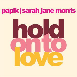 Papik & Sarah Jane Morris - Hold On To Love (Radio Date: 18-06-2021)