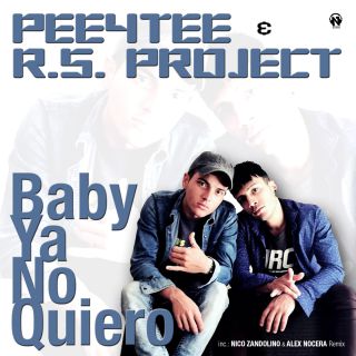 Pee4tee & R.s. Project - Baby Ya No Quiero (Radio Date: )