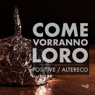 Positive - Come vorranno loro (feat. Altereco) (Radio Date: 07-09-2020)