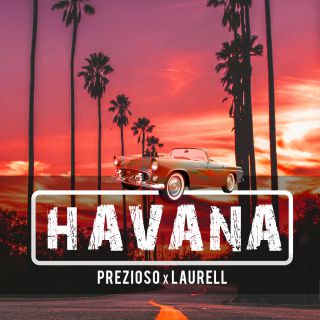Prezioso X Laurell - Havana (Radio Date: 12-08-2022)