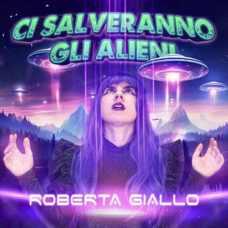 ROBERTA GIALLO - CI SALVERANNO GLI ALIENI (Radio Date: 22-12-2023)