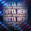 ROBY STRAUSS - Outta Here