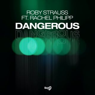 ROBY STRAUSS - Dangerous (feat. Rachel Philipp) (Radio Date: 05-07-2023)