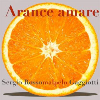 Sergio Rossomalpelo Gaggiotti - Arance Amare (Radio Date: 04-03-2022)