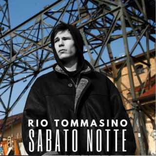 Rio Tommasino - Sabato Notte (Radio Date: 02-04-2021)