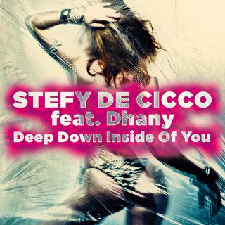 Stefy De Cicco feat. Dhany - Deep Down Inside Of You (Radio Date: 16.03.2012)