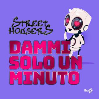 Street Housers - Dammi Solo Un Minuto (Radio Date: 08-04-2020)