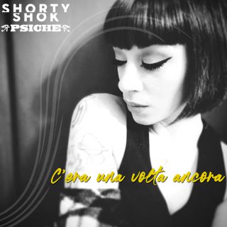 Shorty Shok & Psiche - C'era Una Volta Ancora (Radio Date: 10-06-2020)