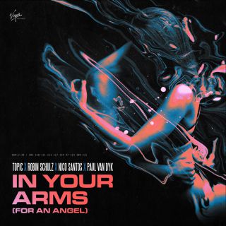 Topic, Robin Schulz, Nico Santos, Paul Van Dyk - In Your Arms (For An Angel) (Radio Date: 28-01-2022)