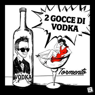 Tormento - 2 Gocce Di Vodka (Radio Date: 26-07-2019)