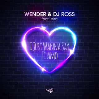 Wender & Dj Ross - I Just Wanna Say Ti Amo (feat. Aira) (Radio Date: 21-06-2019)