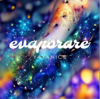 Yayanice - Evaporare (Radio Date: 18-11-2022)