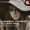 SOMEWHERE ANYWHERE - A Short Love Story (feat. Claude Eman)