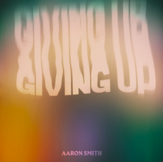 Aaron Smith - Giving Up (Radio Date: 28-01-2022)