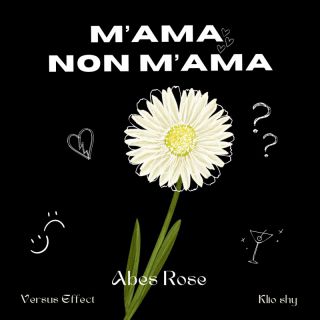 Abes Rose feat. Klio Shy & Versus Effect - M'ama non m'ama (feat. Klio Shy & Versus Effect) (Radio Date: 26-04-2024)