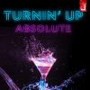 ABSOLUTE - Turnin' Up