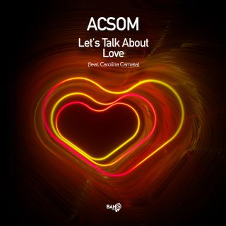 Acsom - Let’s Talk About Love (feat. Carolina Camata)