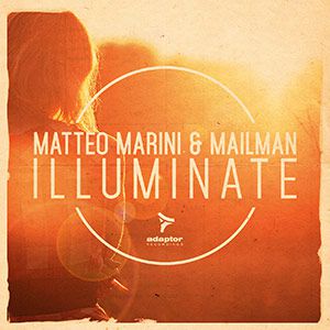Matteo Marini & Mailman - Illuminate (Radio Date: 22-01-2015)