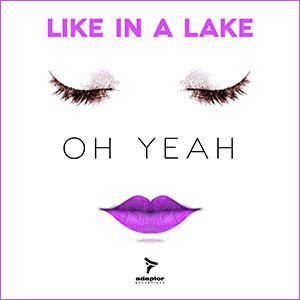 Like In A Lake - Oh Yeah (Radio Date: 23-02-2015)