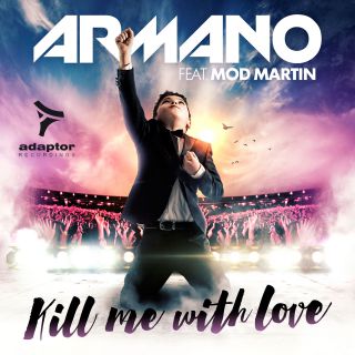 Armano - Kill Me With Love (feat. Mod Martin) (Radio Date: 07-04-2015)