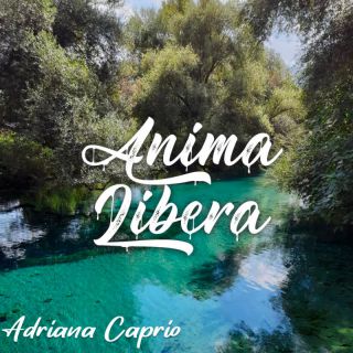 Adriana Caprio - Anima Libera (Radio Date: 11-02-2022)