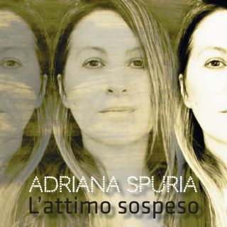 Adriana Spuria - L'attimo Sospeso (Radio Date: 08-03-2020)