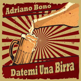 Adriano Bono - Datemi una birra (Radio Date: 26-03-2019)