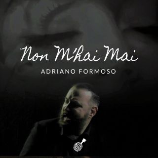 Adriano Formoso - Non M'hai Mai (Radio Date: 16-04-2021)