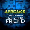 AFROJACK - As Your Friend (Feat. Chris Brown)
