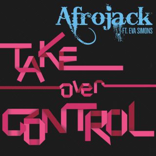AFROJACK Feat. EVA SIMONS - Take Over Control 