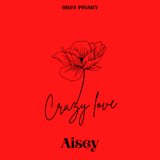 Aisey - Crazy Love (Radio Date: 25-11-2022)