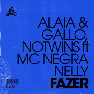 Alaia & Gallo, Notwins - Fazer (feat. MC NEGRA NELLY) (Radio Date: 14-02-2024)