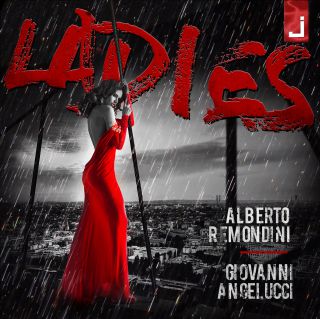 Alberto Remondini & Giovanni Angelucci - Ladies (Radio Date: 07-07-2017)