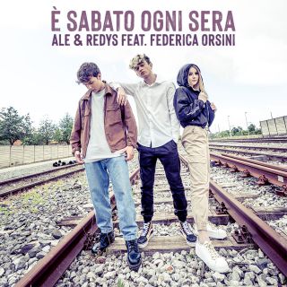 Ale & Redys - È Sabato Ogni Sera (feat. Federica Orsini) (Radio Date: 09-07-2021)