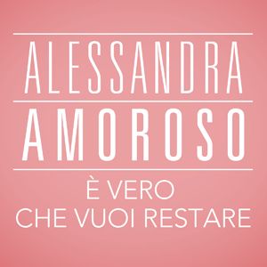 Alessandra Amoroso - È vero che vuoi restare, il singolo che anticipa l’uscita del nuovo album "Cinque Passi In Più". In radio dal 4 novembre.