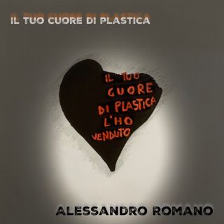 Alessandro Romano - Il tuo cuore di plastica (Radio Date: 27-07-2021)