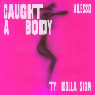 Alesso - Caught A Body (feat. Ty Dolla $ign) (Radio Date: 07-04-2023)