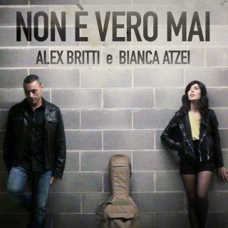 Alex Britti & Bianca Atzei - Non è vero mai (Radio Date: 28-03-2014)